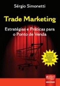 Trade Marketing – Estratégias e Práticas para o Ponto de Venda
