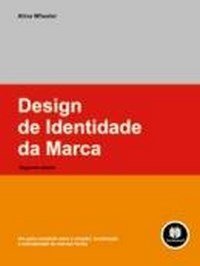 Design de identidade de marca: um guia completo para a criação, construção e manutenção de marcas fortes