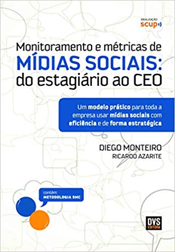 Monitoramento e métricas de Mídias Sociais: do estratégico ao CEO